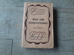 Mon Ami Robespierre Henri Béraud 1927 Roman Des Grandes Existences N°8 - Biographie