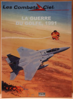 LES COMBATS DU CIEL - LA GUERRE DU GOLF 1991  - BELLE ETAT - 63 PAGES     2 IMAGES - Aerei