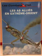 LES COMBATS DU CIEL - LES AS ALLIES EN EXTREME  ORIENT    - BELLE ETAT - 64 PAGES     2 IMAGES - Aerei