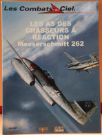 LES COMBATS DU CIEL - LES AS DES CHASSEURS A REACTION  MESSERSCHMITT 262  - BELLE ETAT - 64 PAGES     2 IMAGES - Avion