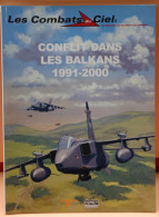 LES COMBATS DU CIEL - CONFLIT DANS LES BALKANS  1991 - 2000  - BELLE ETAT - 64 PAGES     2 IMAGES - Avión