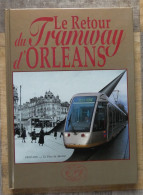 Le Retour Du Tramway D'Orléans 1877-2000 De D. Ducoin, G. Descaves Et Y. Le Chanu - Centre - Val De Loire
