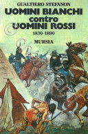 G. Stefanon - Uomini Bianchi Contro Uomini Rossi 1830-1890 - Ed. 1987 Mursia - Other & Unclassified