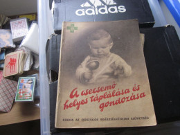 A Csecsemo Helyes Táplálása Es Gondozasa Proper Feeding And Care Of The Baby Budapest 1943 92 Pages - Libros Antiguos Y De Colección