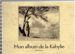 MON ALBUM DE LA KABYLIE 1959 1962 MICHEL TEYSSOT ALGERIE FRANCAISE GUERRE PHOTOGRAPHIE - Frans