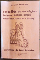 MELLE Et Sa Région, Brioux, Celles, Chizé, Chef-Boutonne, Lezay Par Jacques Pineau - Mystères De Leur Histoire - Poitou-Charentes