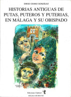 Historias Antiguas De Putas, Puteros Y Puterías, En Málaga Y Su Obispado - Diego Ceano González - Historia Y Arte