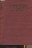 Your Mind, And How To Use It (A Self-instruction Course, Showing How To Develop The Powers Of Mind And Memory For The Ac - Sprachwissenschaften