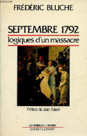 Septembre 1792 Logiques D'un Massacre - Collection " Les Hommes Et L'histoire ". - Bluche Frédéric - 1986 - Histoire