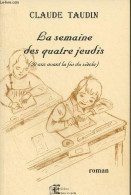 La Semaine Des Quatres Jeudis (50 Ans Avant La Fin Du Siècle) - Taudin Claude - 2000 - Signierte Bücher