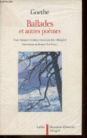 Ballade Et Autres Poèmes - Collection " Domaine Allemand ". - Goethe - 1996 - Autres & Non Classés