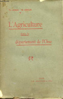 L'Agriculture Dans Le Département De L'Oise. - Th.Leroux & M.Lenglen - 1909 - Jardinage