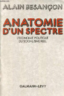 Anatomie D'un Spectre - L'économie Politique Du Socialisme Réel. - Besançon Alain - 1981 - Economie