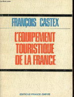 L'équipement Touristique De La France. - Castex François - 1972 - Economie