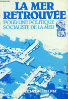 La Mer Retrouvée Pour Une Politique Socialiste De La Mer. - Collectif - 1981 - Política