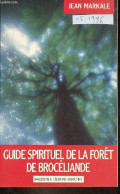 Guide Spirituel De La Forêt De Brocéliande - Collection " Brocéliande ". - Markale Jean - 1996 - Esotérisme
