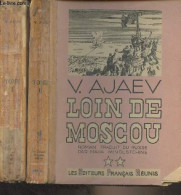 Loin De Moscou - En 2 Tomes - Ajaev V. - 1952 - Langues Slaves