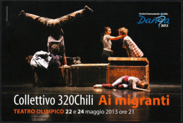 ITALIA 2013 - COLLETTIVO 320CHILI - AI MIGRANTI - FESTIVAL INTERNAZIONALE DELLA DANZA - PROMOCARD - I - Danse