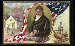 AK Robert Fulton, Pioneer Of Steam Navigation, Gebäude Und Schiffsmodell, US-Amerikanische Flagge  - Personaggi Storici