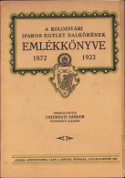 A Kolozsvári Iparos Egylet Dalkőrének Emlékkönyve 1872-1923 összeállitotta Csizhegyi Sándor, 1923 720SPN - Old Books