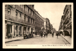 44 - ST-NAZAIRE - LA RUE VILLE-ES-MARTIN ET L'HOTEL DE BRETAGNE - Saint Nazaire