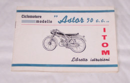 LIBRETTO ISTRUZIONI CICLOMOTORE MODELLO ASTOR 50 Cc ITOM, CYCLOMOTEUR, CYCLO MOTEUR - Motor Bikes