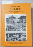 Jülich Und Das Jülicher Land Im Bild : E. Bildbd. Vom Alten U. Neuen Jülich U.d. Jülicher Land, Sowie Mit - Otros & Sin Clasificación