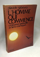 L'homme Qui Commence - Croissance Spirituelle Et Liens Cosmiques - Autres & Non Classés