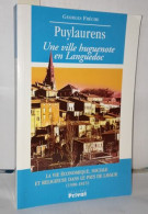 Puylaurens Une Ville Huguenote En Languedoc. La Vie économique Sociale Et Religieuse Dans Le Pays De Lavaur (1598-1815) - Storia