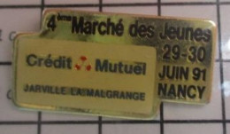 1920 Pin's Pins / Beau Et Rare / BANQUES / CREDIT MUTUEL JARVILLE LA MALGRANGE NANCY MARCHé DES JEUNES - Banche
