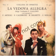 °°° 701) 45 GIRI - C. GALLINO - LA VEDOVA ALLEGRA - OPERETTE VOL.1 °°° - Otros - Canción Italiana