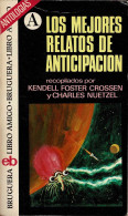 Los Mejores Relatos De Anticipación - Kendell Foster Crossen, Charles Nuetzel (rec.) - Literature