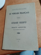154 // LE VERGER FRANCAIS / TOME 1 / CATALOGUE DESCRIPTIF DES FRUITS ADOPTES PAR LE CONGRES POMOLOGIQUE 1947 / 546 PAGES - Jardinería