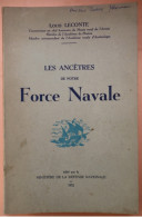 LES ANCETRES DE NOTRE FORCE NAVAL , LOUIS LECONTE 1952 - BON ETAT - 664 PAGES ,24 X 16 X 4 CM  ZIE AFBEELDINGEN - Schiffe