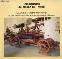 Témoignages Du Monde Du Travail - Pages D'histoire De L'artisanat Et De La Technique - Un Guide à Travers 226 Musées De  - Art