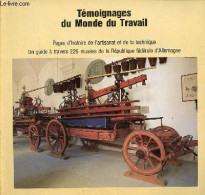 Témoignages Du Monde Du Travail - Pages D'histoire De L'artisanat Et De La Technique - Un Guide à Travers 226 Musées De - Art