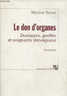 Le Don D'organes - Donneurs, Greffés Et Soignants Témoignent - Document. - Tschui Marlyse - 2003 - Gezondheid