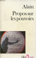 Propos Sur Les Pouvoirs - Eléments D'éthique Politique - Collection Folio Essais N°1. - Alain - 1986 - Política