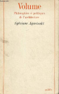 Volume - Philosophies Et Politiques De L'architecture - Collection " La Philosophie En Effet ". - Agacinski Sylviane - 1 - Psychology/Philosophy