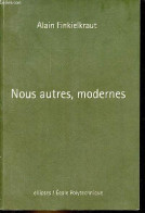 Nous Autres, Modernes - Quatre Leçons. - Finkielkraut Alain - 2005 - Psychologie/Philosophie