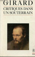 Critiques Dans Un Souterrain - Collection Le Livre De Poche Biblio Essais N°4009. - Girard René - 1983 - Psychology/Philosophy