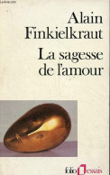 La Sagesse De L'amour - Collection Folio Essais N°86. - Finkielkraut Alain - 1988 - Psychology/Philosophy