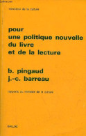 Pour Une Politique Nouvelle Du Livre Et De La Lecture - Rapports Au Ministre De La Culture. - B.Pingaud & J.-C.Barreau - - Autres & Non Classés