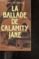 La Ballade De Calamity Jane - Roman - "buffalo Girls" - LARRY McMURTY - DUPUIS FRANCOIS (traduction) - 1992 - Autres & Non Classés