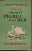 Comment Pêcher à La Mer - Collection "Rustica" - Naintré Loïc - 1951 - Jacht/vissen