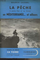 La Pêche à Poste Fixe Et Au Lancer En Méditerranée...et Ailleurs - "Chasse Et Pêche, La Terre" - Caussel Maurice - 1953 - Chasse/Pêche