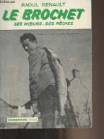 Le Brochet (ses Moeurs, Ses Pêches) - Renault Raoul - 1963 - Caccia/Pesca