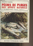 Pêches De Plages Aux Appâts Naturels (En Méditerranée, Comme Ailleurs..) - Caussel Maurice - 1975 - Fischen + Jagen