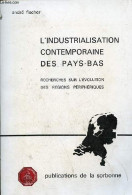 L'industrialisation Contemporaine Des Pays-Bas - Recherches Sur L'évolution Des Régions Périphériques. - Fischer André - - Geografía