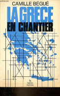 La Grèce En Chantier. - Bégué Camille - 1973 - Géographie